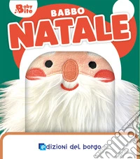 Babbo Natale. Baby bite. Ediz. a colori libro