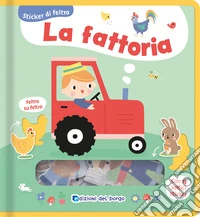 La fattoria. Sticker di feltro. Ediz. a colori libro