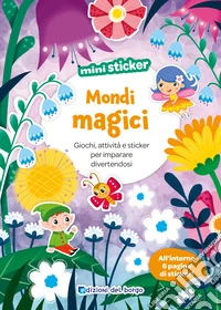 Mondi magici. Mini sticker. Ediz. a colori libro