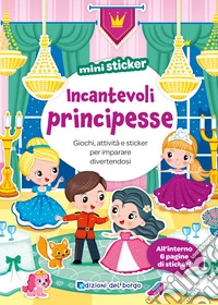 Incantevoli principesse. Mini sticker. Ediz. a colori libro
