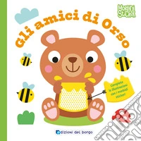 Gli amici di orso. Morbidi sticker. Ediz. a colori libro