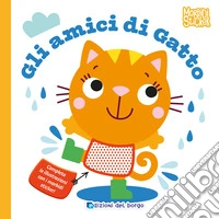 Gli amici di gatto. Morbidi sticker. Ediz. a colori libro