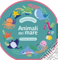 Animali del mare. Animali di feltro. Ediz. a colori