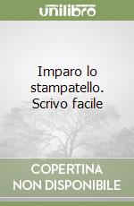 Imparo lo stampatello. Scrivo facile libro