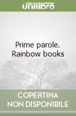 Prime parole. Rainbow books libro