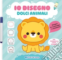 Dolci animali. Io disegno. Ediz. a colori. Con pennarello cancellabile