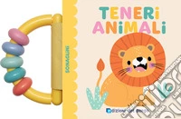Teneri animali. Sonaglini. Ediz. a colori libro