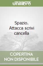 Spazio. Attacca scrivi cancella libro