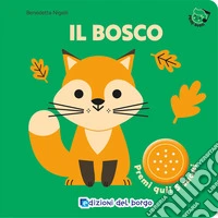 Il bosco. Primi suoni. Ediz. a colori libro