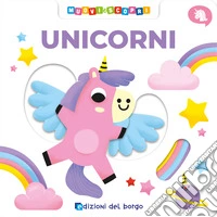 Unicorni. Muovi e scopri. Ediz. a colori