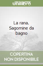 La rana. Sagomine da bagno libro