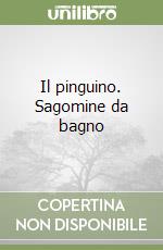 Il pinguino. Sagomine da bagno libro