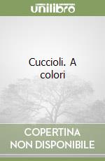Cuccioli. A colori
