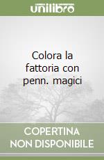 Colora la fattoria con penn. magici libro
