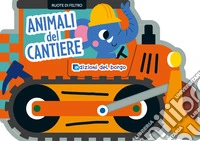 Animali del cantiere. Ruote di feltro