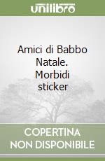 Amici di Babbo Natale. Morbidi sticker libro
