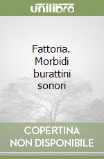 Fattoria. Morbidi burattini sonori libro