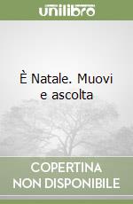 È Natale. Muovi e ascolta libro