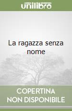 La ragazza senza nome libro