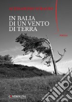 In balia di un vento di terra libro