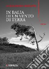 In balia di un vento di terra libro di Serasini Alessandro