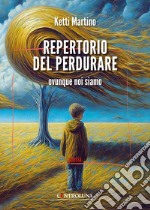 Repertorio del perdurare. Ovunque noi siamo libro