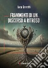 Frammenti di un discorso a ritroso libro