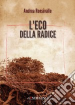 L'eco della radice libro