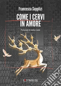 Come i cervi in amore libro