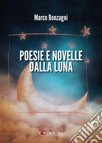 Poesie e novelle dalla luna libro