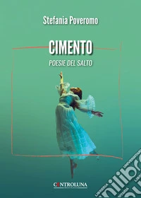 Cimento. Poesie del salto libro