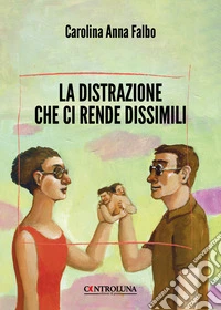 La distrazione che ci rende dissimili libro