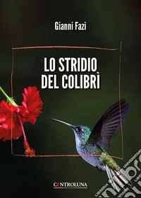 Lo stridio del colibrì libro