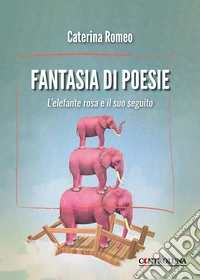 Fantasia di poesie. L'elefante rosa e il suo seguito libro