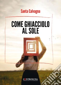 Come ghiacciolo al sole libro