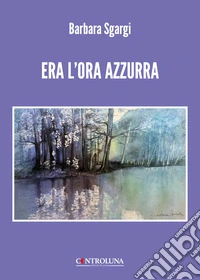 Era l'ora azzurra libro