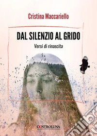 Dal silenzio al grido. Versi di rinascita libro