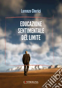 Educazione sentimentale del limite libro
