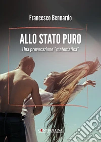 Allo stato puro. Una provocazione «matematica»