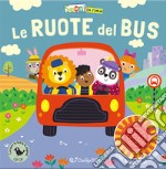 Le ruote del bus. Ediz. illustrata libro