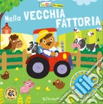 Nella vecchia fattoria. Ediz. illustrata libro