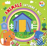 Animali intorno a noi. Fantastici pop-up! Ediz. a colori libro