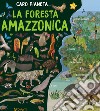 La Foresta Amazzonica. Ediz. a colori libro