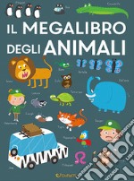 Il megalibro degli animali. Ediz. a colori libro