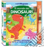 Il mondo dei dinosauri. Ediz. a colori. Ediz. a spirale. Con pennello magico ad acqua libro