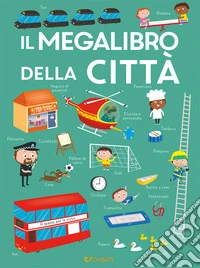 Il megalibro della città. Ediz. a colori libro