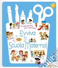 Evviva la scuola materna! Ediz. a colori libro