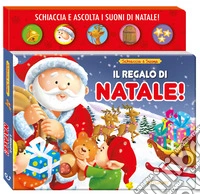 Il regalo di Natale! Schiaccia & suona. Ediz. a colori libro