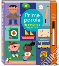 Prime parole da scrivere e imparare. Scrivi cancella & riscrivi. Ediz. a colori. Con pennarello magico libro