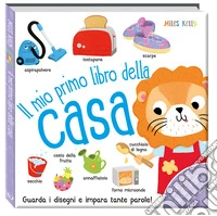 Il mio primo libro della casa. Primissimi. Ediz. a colori libro